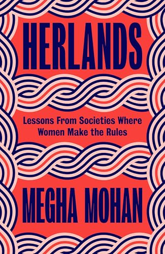 Herlands: Lessons From Societies Where Women Make the Rules (Kindle Edition)