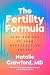The Fertility Formula: Take Control of Your Reproductive Future