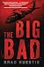 The Big Bad by Brad Huestis