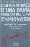 Cartes íntimes d'una dama catalana del s. XVI: Epistolari a la seva mare la Comtessa de Palamós Cartes íntimes d'una dama catalana del s. XVI: Epistolari a la seva mare la Comtessa de Palamós