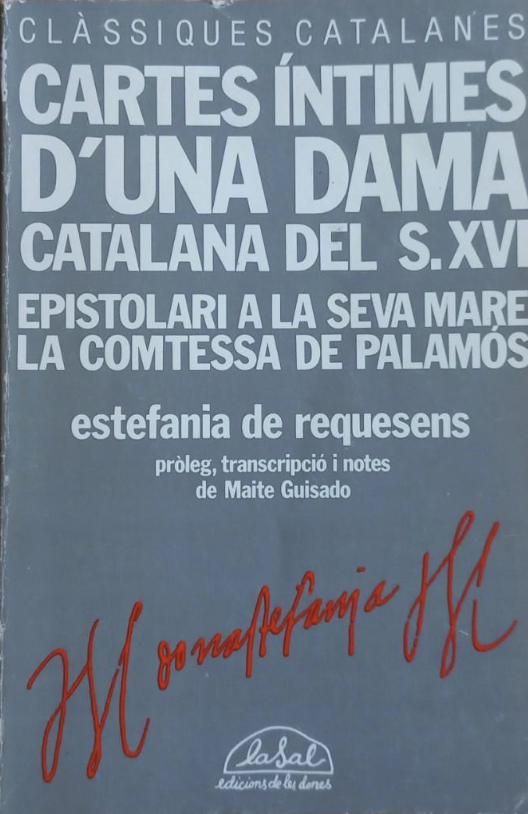 Cartes íntimes d'una dama catalana del s. XVI: Epistolari a la seva mare la Comtessa de Palamós (Paperback)