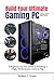 Build Your Ultimate Gaming PC (2025/2026 Edition) by Robert I. Grass