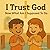 I Trust God Now What Am I S...