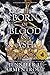 Born of Blood and Ash (Flesh and Fire #4)