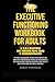 The Executive Functioning Workbook for Adults – A 2-in-1 Blueprint for Thriving with ADHD & Neurodivergence: The Science-Based Rescue to Finally ... Time Blindness & Rejection Sensitivity (RSD)