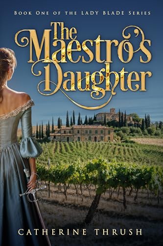The Maestro’s Daughter (The Lady Blade Series Book 1)
