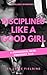 Disciplined Like a Good Gir...