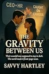 The Gravity Between Us: A CEO. An HR Director. One Viral Moment. Unstoppable Love. The Gravity Between Us: A CEO. An HR Director. One Viral Moment. Unstoppable Love.