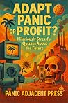 Adapt, Panic, or ...
