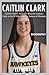 Caitlin Clark Biography by Eli Rowan