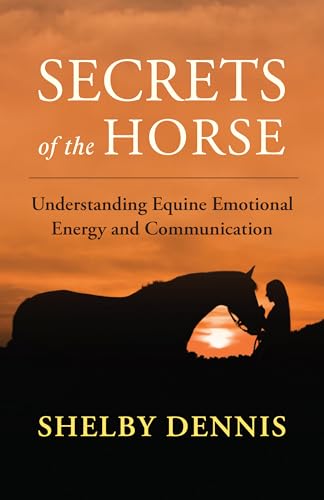 Secrets of the Horse: A New Approach to Training and Understanding Horses (Paperback)