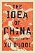 The Idea of China: A Contested History