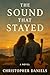The Sound That Stayed: The ...