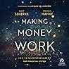 Making Money Work: How to Rewrite the Rules of Our Financial System
