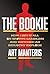 The Bookie: Inside the High-Stakes World of Sports Betting—A Legendary Bookmaker's Tale of Gangsters, Celebrities, and the Art of the Game