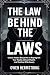 The Law Behind The Laws: Unlock Hidden Blueprints to Reprogram Your Reality, Attract Wealth, and Manifest Effortlessly