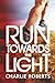 Run Towards the Light: A Jo...