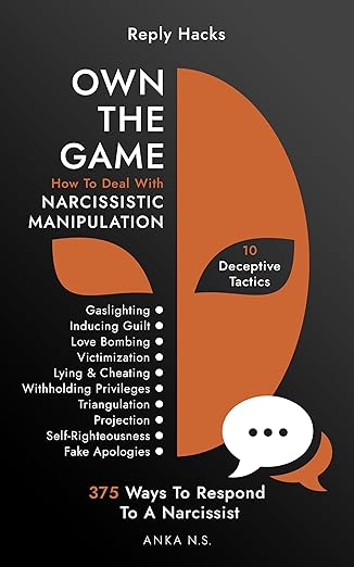 Reply Hacks • OWN THE GAME: How To Deal With NARCISSISTIC MANIPULATION • 10 Deceptive Tactics • 375 Ways To Respond To A Narcissist