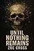Until Nothing Remains: An Apocalyptic Survival Thriller