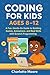 Coding for kids Ages 8-12: ...