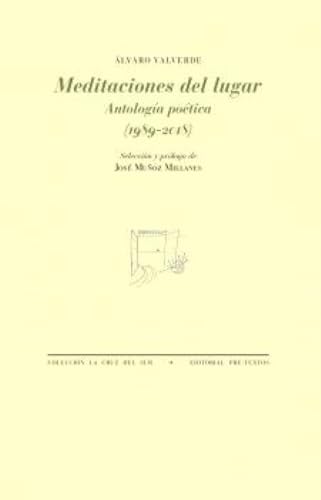 Meditaciones del lugar: Antología poética (1989-2018)