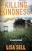 Killing Kindness: It's cruel to be kind