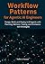 Workflow Patterns for Agentic AI Engineers by Peter E. Poisson