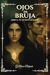 Ojos de Bruja - Libro II El Mundo Humano: El portal fue abierto. Lo prohibido ha cruzado. La profecía aún respira, pero no todos regresarán. (Spanish Edition)