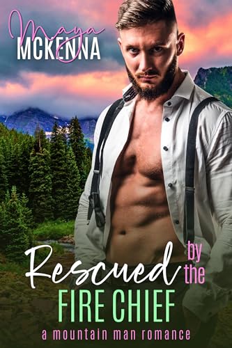 Rescued By The Fire Chief (Pine Ridge Mountain Men, #1)