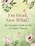 I'm Dead, Now What? — The C...