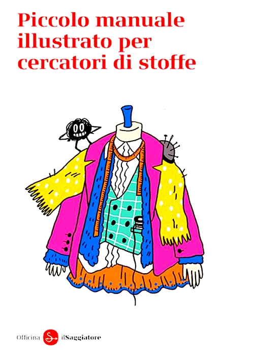 Piccolo manuale illustrato per cercatori di stoffe