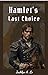 Hamlet’s Last Choice: Metaphysical Retelling of Shakespeare’s Prince