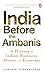 India Before The Ambanis by Lakshmi Subramanian
