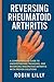 Reversing Rheumatoid Arthri...