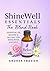 Shine Well Essentials: The ...