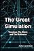 The Great Simulation: Timel...