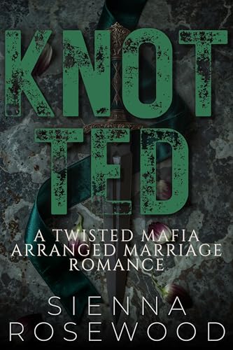 KNOTTED: A Twisted Mafia Arranged Marriage Romance (Married to the Mob)