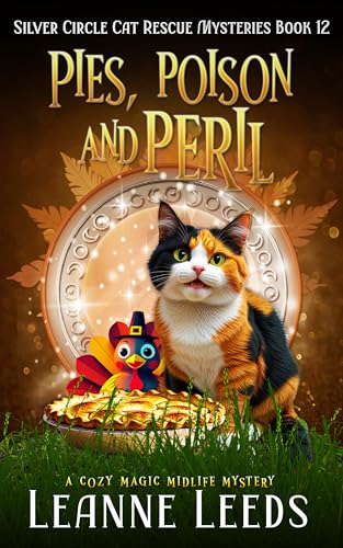 Pies, Poison, and Peril: A Cozy Magic Midlife Mystery (Silver Circle Cat Rescue Mysteries Book 12)