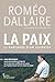 LA PAIX. LE PARCOURS D'UN GUERRIER by DALLAIRE ROMEO A.