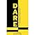 D.A.R.E.: Real Stories of Dynamic, Authentic, Remarkable Entrepreneurs