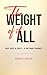 The Weight of It All: Not J...