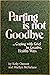 Parting Is Not Goodbye