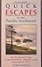 Quick Escapes in the Pacific Northwest: 40 Weekend Trips from Portland, Seattle, and Vancouver, B.C.