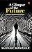 A Glimpse of the Future by Mayank Manohar