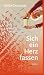 Sich ein Herz fassen