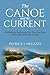 The Canoe and The Current by Patrick Negado