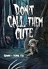 Don't Call Them Cute