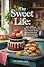 The Sweet Life:: 100+ Delic...