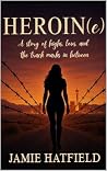 HEROIN(e): A story of highs, lows, and the track marks in between HEROIN(e): A story of highs, lows, and the track marks in between