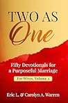 Two As One: Fifty Devotionals for a Purposeful Marriage, For Husbands, Volume 1